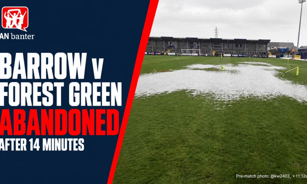 Barrow v Forest Green abandoned after 14 minutes – Fan Banter graphic with pre-match pitch photograph credited to @kw2403_.