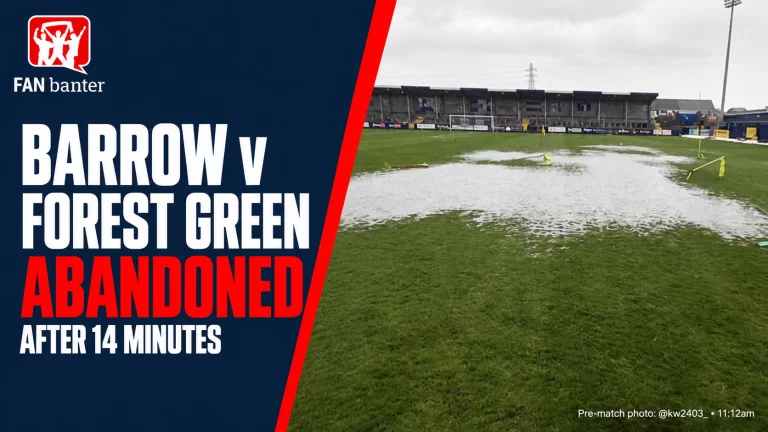 Barrow v Forest Green abandoned after 14 minutes – Fan Banter graphic with pre-match pitch photograph credited to @kw2403_.