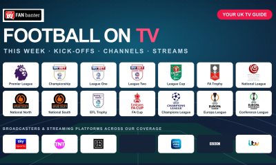 Football on TV this week: FanBanter’s UK guide to covered competitions and broadcasters