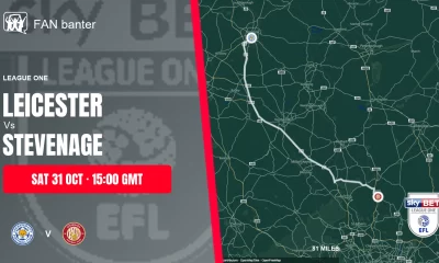Leicester City Vs Stevenage match preview and away-fan journey map